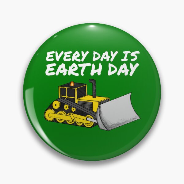 Item preview, Every Day Is Earth Day, Bulldozer Driver Funny designed and sold by doodlerob.