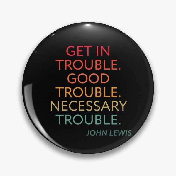 Item preview, Get in Good Necessary Trouble designed and sold by AniArtPL.