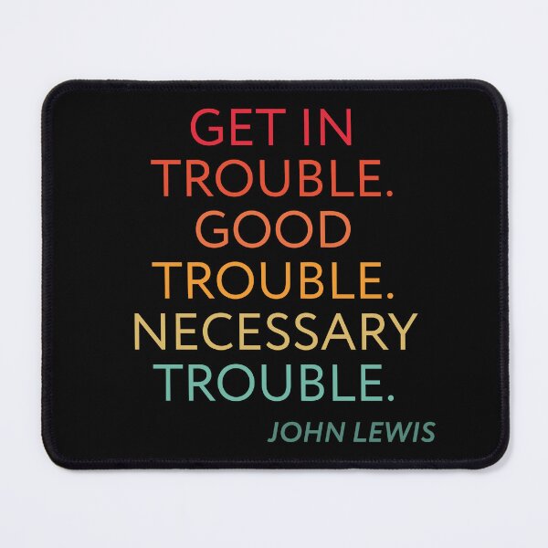 Item preview, Get in Good Necessary Trouble designed and sold by AniArtPL.