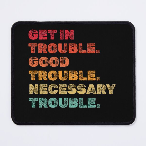 Item preview, Get in Good Necessary Trouble designed and sold by AniArtPL.