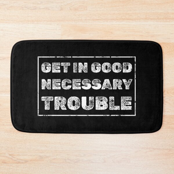 Item preview, Get in Good Necessary Trouble designed and sold by AniArtPL.