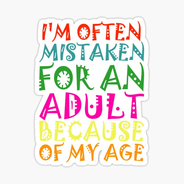 Item preview,  I'm Often Mistaken For An Adult Because Of My Age  designed and sold by Kam-Rad.
