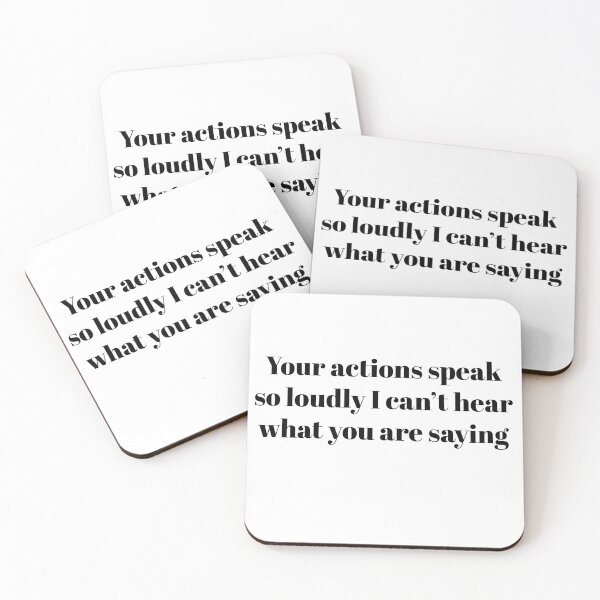 Item preview, Your actions speak so loudly I can’t hear what you are saying designed and sold by Paper Drip.