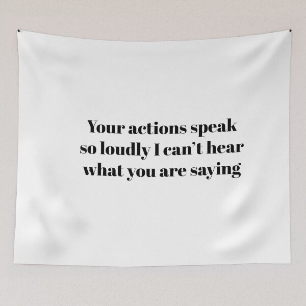 Item preview, Your actions speak so loudly I can’t hear what you are saying designed and sold by Paper Drip.