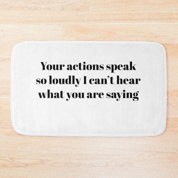 Item preview, Your actions speak so loudly I can’t hear what you are saying designed and sold by Paper Drip.