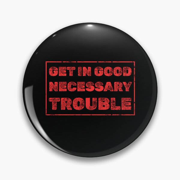 Item preview, Get in Good Necessary Trouble designed and sold by AniArtPL.