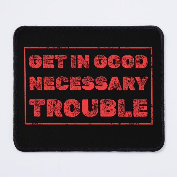 Item preview, Get in Good Necessary Trouble designed and sold by AniArtPL.
