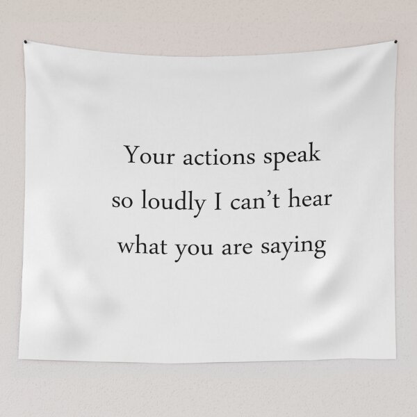 Item preview, Your actions speak so loudly I can’t hear what you are saying designed and sold by Paper Drip.