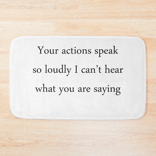 Item preview, Your actions speak so loudly I can’t hear what you are saying designed and sold by Paper Drip.