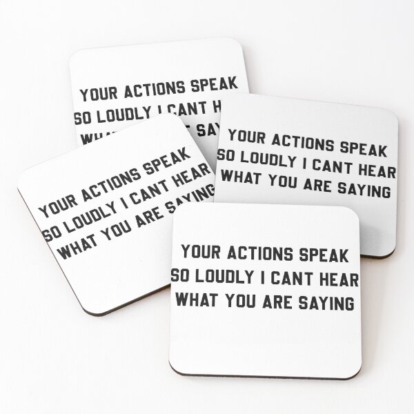 Item preview, Your actions speak so loudly I can’t hear what you are saying designed and sold by Paper Drip.