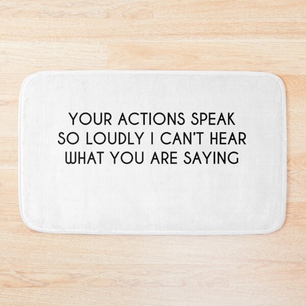 Item preview, Your actions speak so loudly I can’t hear what you are saying designed and sold by Paper Drip.