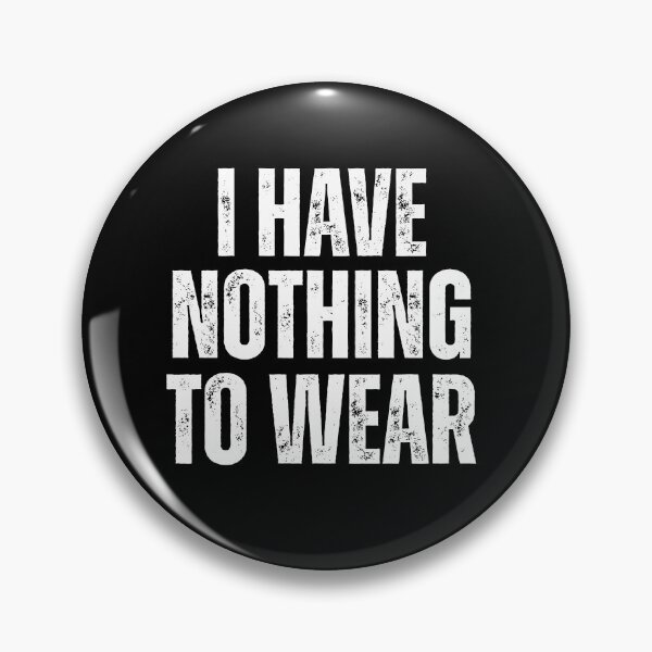 Item preview, Trendy I Have Nothing To Wear - Funny Quote Humor designed and sold by ZACK ART.