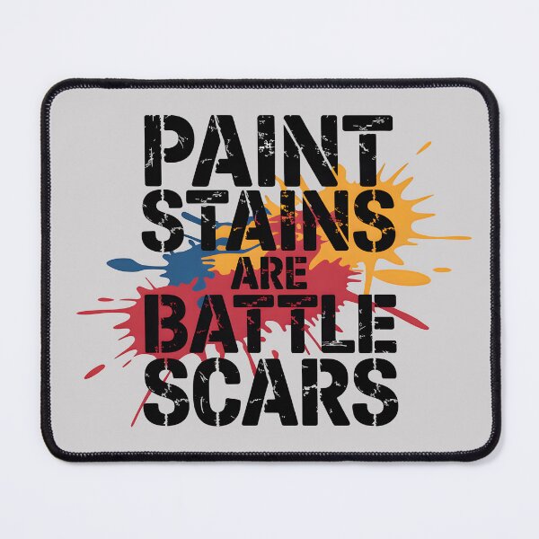 Item preview, Paint Stains Are Battle Scars designed and sold by Jollys-ArtShop.