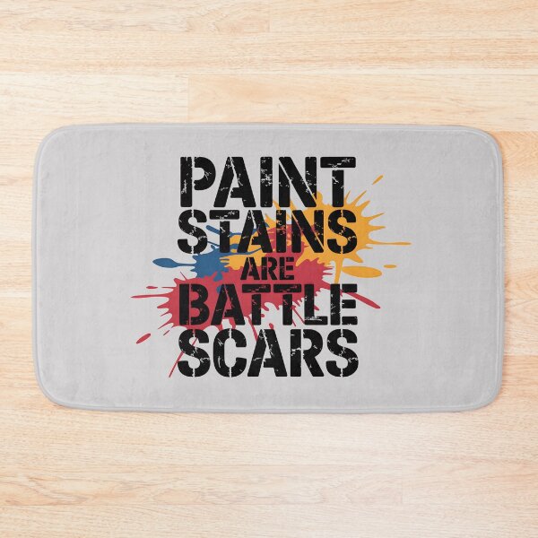 Item preview, Paint Stains Are Battle Scars designed and sold by Jollys-ArtShop.