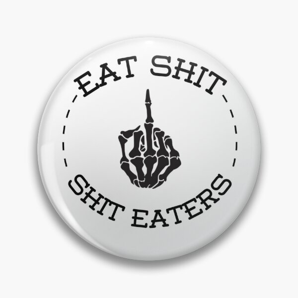 Item preview, Eat Sh*t designed and sold by Brokenbadass.