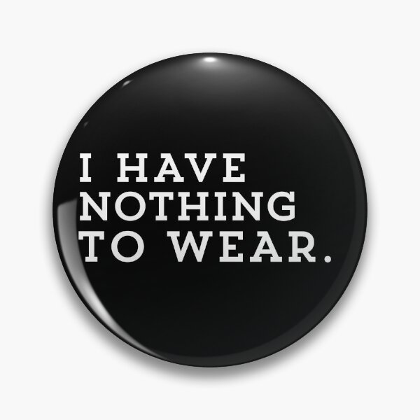 Item preview,  Trendy I Have Nothing To Wear - Funny Quote Humor designed and sold by ZACK ART.