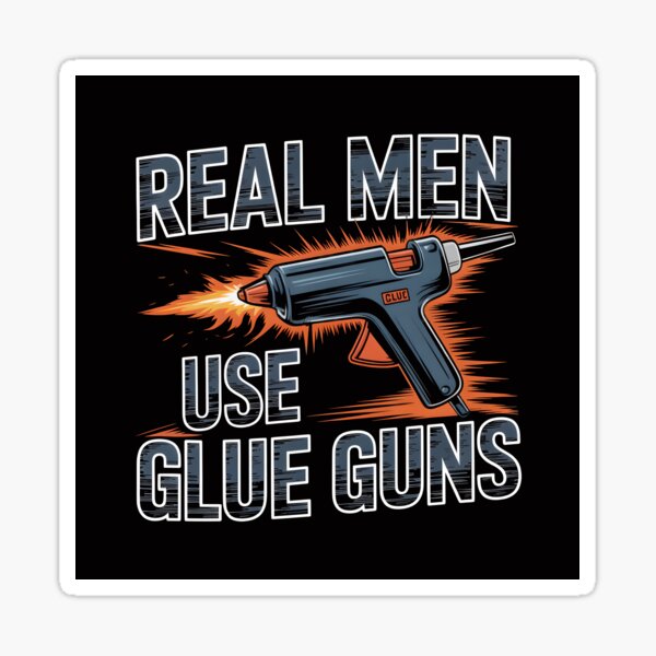 Item preview, Real Men Use Glue Guns designed and sold by Jollys-ArtShop.
