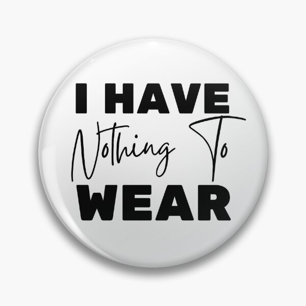 Item preview,  Trendy I Have Nothing To Wear - Funny Quote Humor designed and sold by ZACK ART.