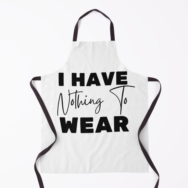 Item preview, Trendy I Have Nothing To Wear - Funny Quote Humor designed and sold by ZACK ART.