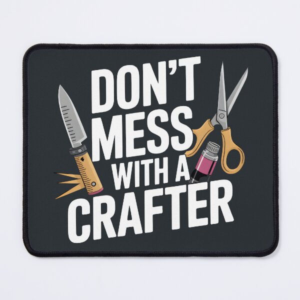 Item preview, Don’t Mess with a Crafter designed and sold by Jollys-ArtShop.