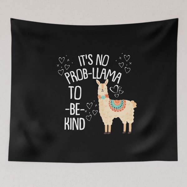 Item preview, It's No Prob-llama to Be Kind designed and sold by EanayarDesigns.
