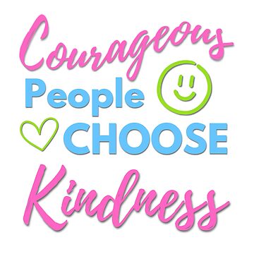Artwork thumbnail, Courageous People Choose Kindness - Comfortable Clothing & More by The Kindness Hero Shop - Redbubble