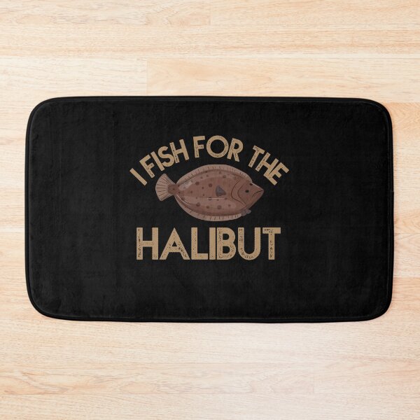 Item preview, I Fish For The Halibut designed and sold by EanayarDesigns.