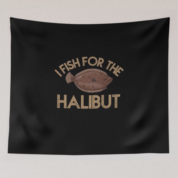 Item preview, I Fish For The Halibut designed and sold by EanayarDesigns.