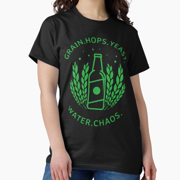 Item preview, Grain. Hops. Yeast. Water. Chaos T Shirt designed and sold by RiederEnterprises.