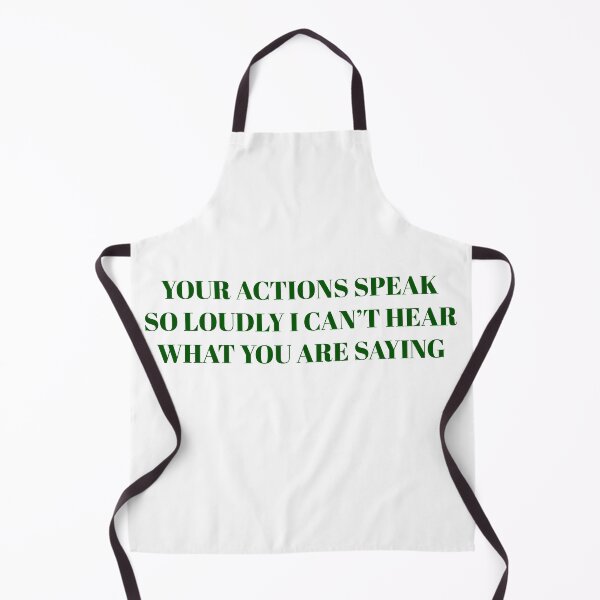 Item preview, Your actions speak so loudly I can’t hear what you are saying designed and sold by Paper Drip.