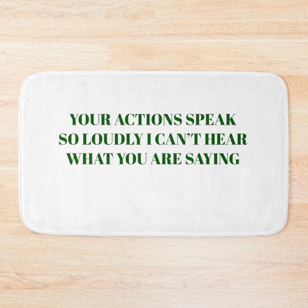 Item preview, Your actions speak so loudly I can’t hear what you are saying designed and sold by Paper Drip.