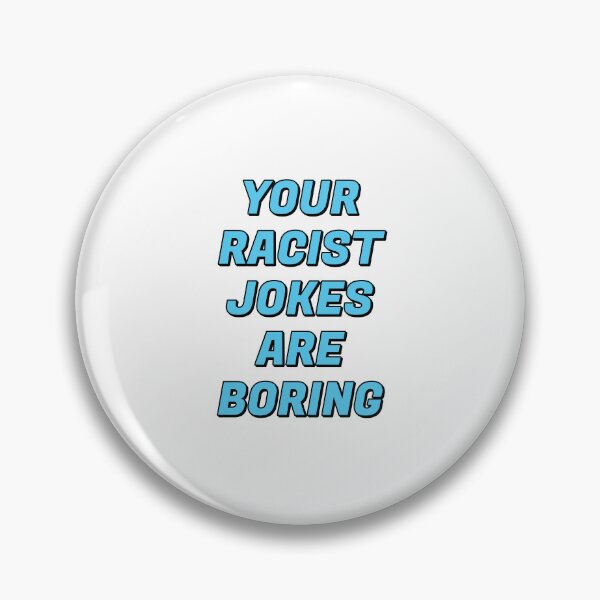 Item preview, Your Racist Jokes Are Boring - Make racists afraid again  designed and sold by Inspirationmotivation.