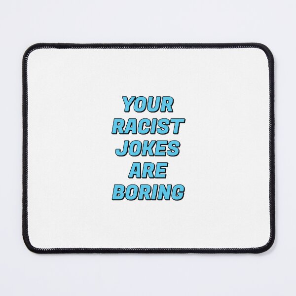 Item preview, Your Racist Jokes Are Boring - Make racists afraid again  designed and sold by Inspirationmotivation.