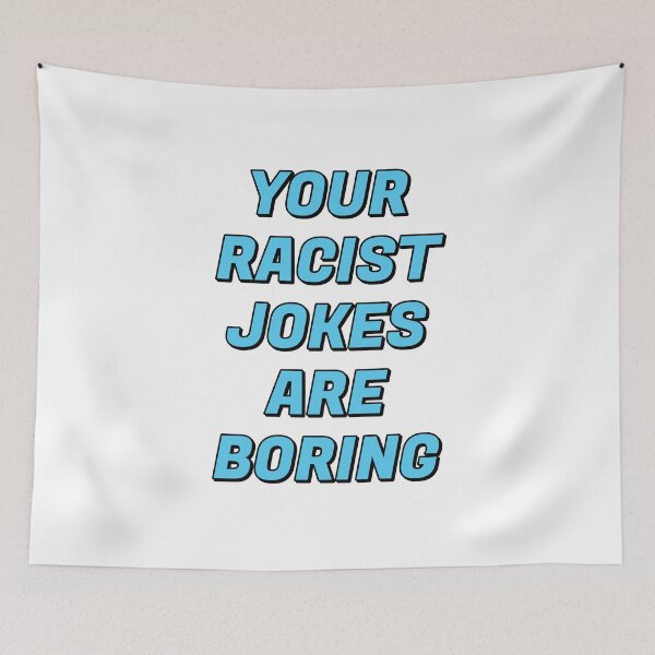 Item preview, Your Racist Jokes Are Boring - Make racists afraid again  designed and sold by Inspirationmotivation.