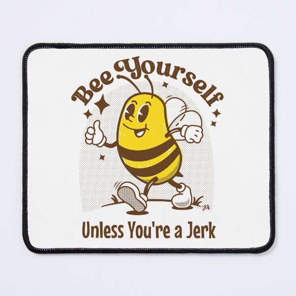 Item preview, Bee Yourself - Unless You're a Jerk designed and sold by Jodify.