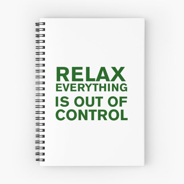 Item preview,  RELAX.. EVERYTHING IS OUT OF CONTROL  designed and sold by Paper Drip.