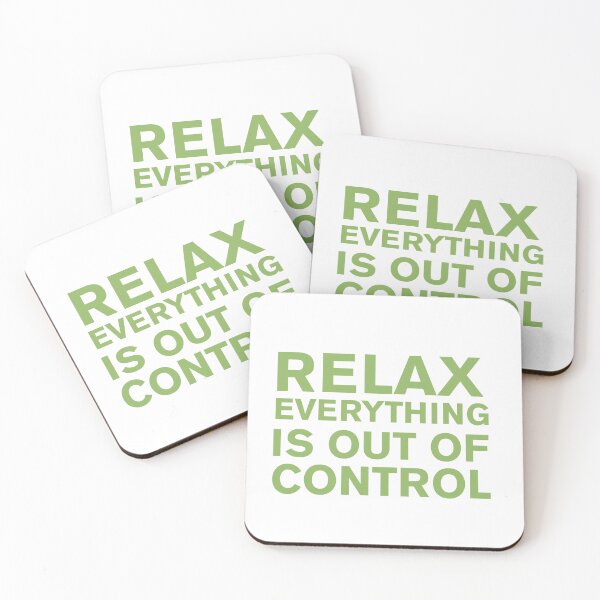 Item preview, RELAX.. EVERYTHING IS OUT OF CONTROL  designed and sold by Paper Drip.