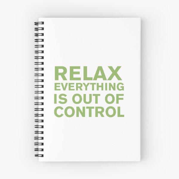 Item preview, RELAX.. EVERYTHING IS OUT OF CONTROL  designed and sold by Paper Drip.