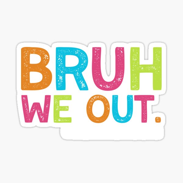 Item preview, Bruh We Out. Administrators funny last day of school designed and sold by Adamin2025.