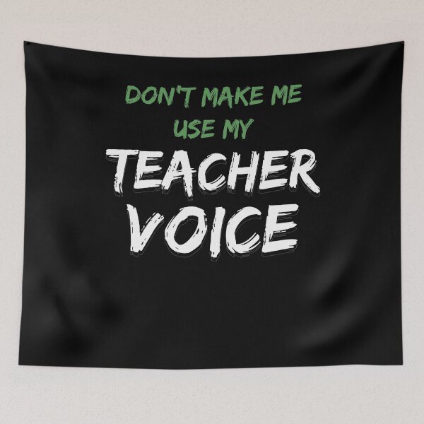 Item preview, Don't Make Me Teacher Voice designed and sold by Pricity Designs.