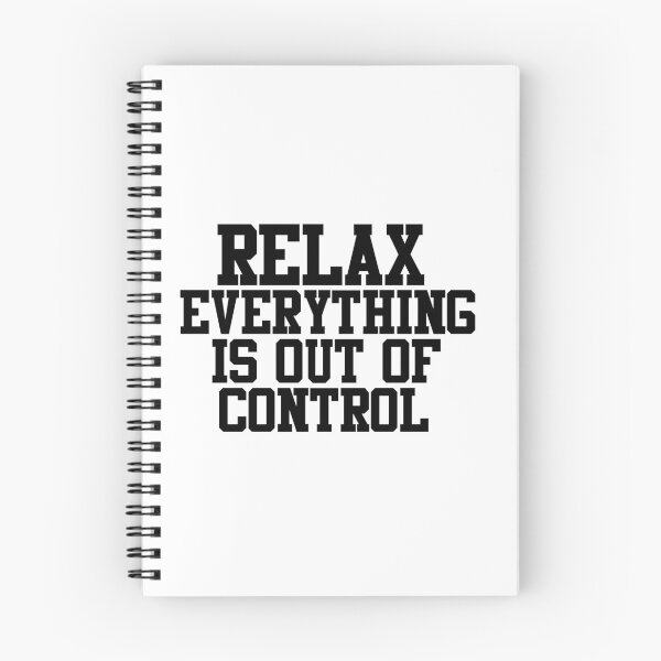 Item preview, RELAX.. EVERYTHING IS OUT OF CONTROL  designed and sold by Paper Drip.