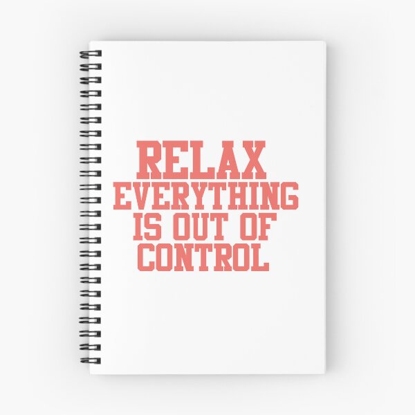 Item preview, RELAX.. EVERYTHING IS OUT OF CONTROL  designed and sold by Paper Drip.