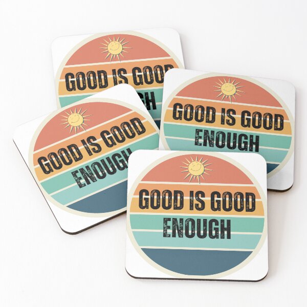 Item preview, Good is good enough designed and sold by SteadyBunny.