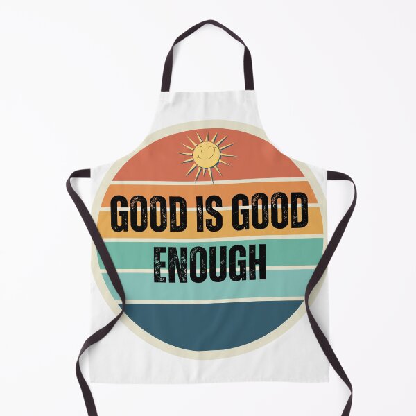 Item preview, Good is good enough designed and sold by SteadyBunny.