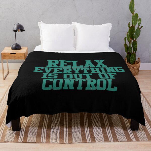 Item preview, RELAX.. EVERYTHING IS OUT OF CONTROL designed and sold by Paper Drip.