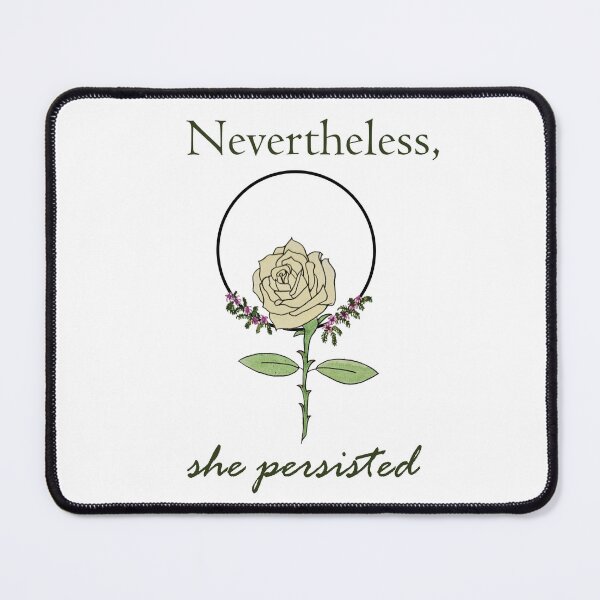 Item preview, Nevertheless, she persisted designed and sold by PipevineDreams.
