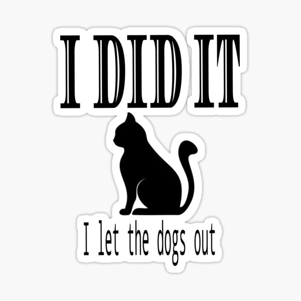 Vista previa del artículo con la obra «Gato Gatos gatito gatito silueta gracioso Dejé salir a los perros», diseñado y vendido por DraklithsDen.