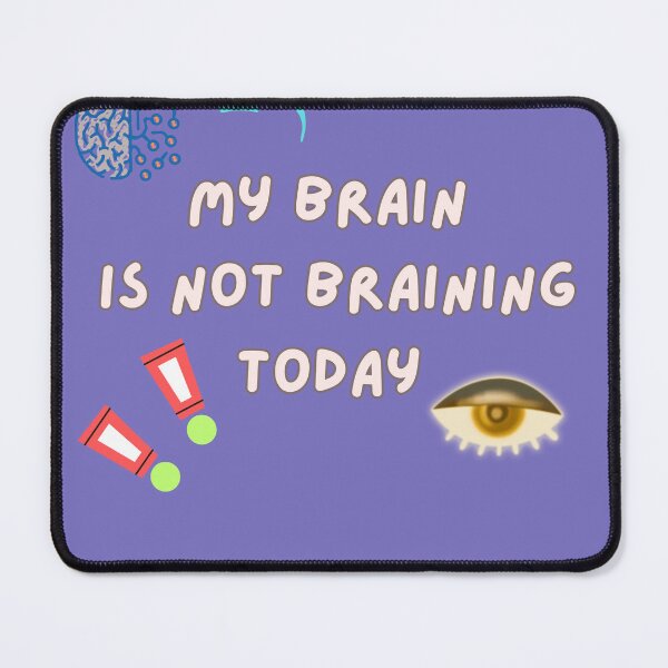 Item preview, Copy of My brain Not Braining designed and sold by PURPLE_creations.