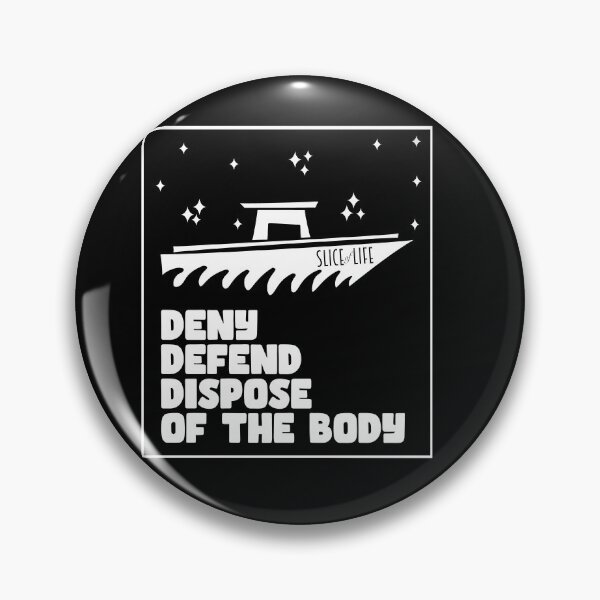 Item preview, deny defend dispose of the body  designed and sold by crestfallenmermaid.