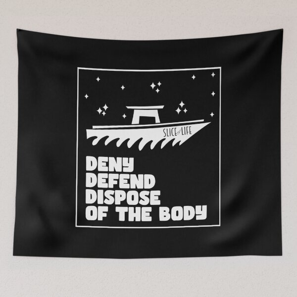 Item preview, deny defend dispose of the body  designed and sold by crestfallenmermaid.